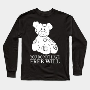 you do not have free will gift for you Long Sleeve T-Shirt